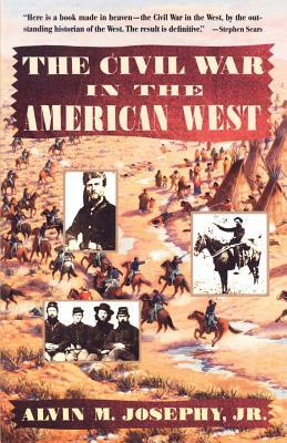 The Civil War in the American West by Alvin M. Josephy Jr.