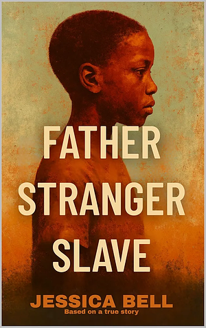 Father Stranger Slave by Jessica Bell