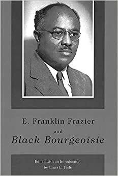 E. Franklin Frazier and Black Bourgeoisie by James E. Teele