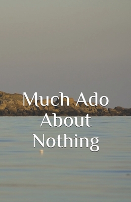 Much Ado About Nothing by William Shakespeare