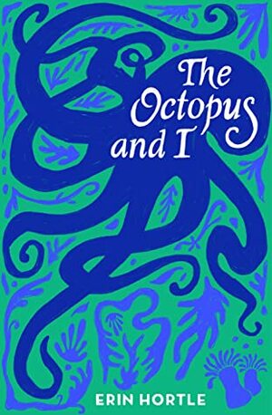 The Octopus and I by Erin Hortle