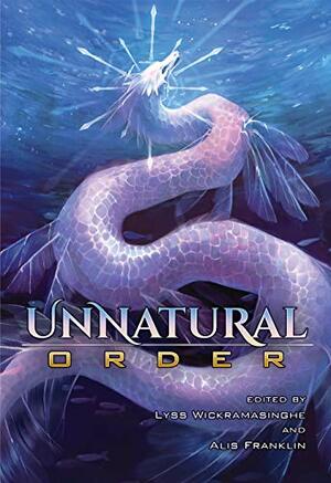 Unnatural Order by Lyss Wickramasinghe, Alis Franklin