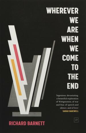 wherever we are when we come to the end by Richard Barnett
