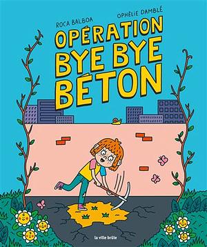 Opération bye bye béton by Ophélie Damblé