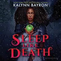 Sleep Like Death by Kalynn Bayron