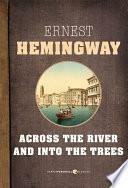 Across The River And Into The Trees by Ernest Hemingway
