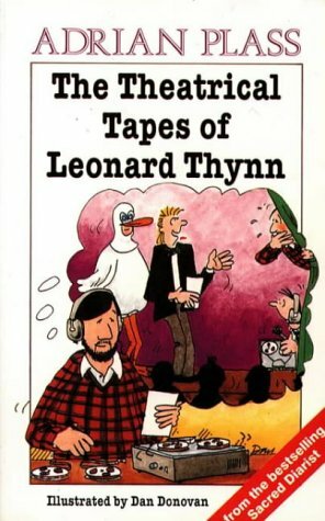 The Theatrical Tapes of Leonard Thynn by Dan Donovan, Adrian Plass