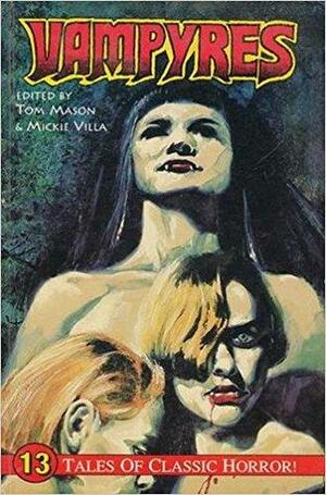 Vampyres: 13 Tales of Classic Horror by Mickie Villa, Tom Mason