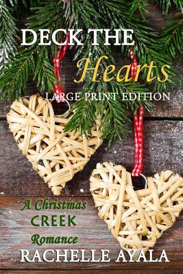 Deck the Hearts (Large Print Edition): A Holiday Love Story by Rachelle Ayala
