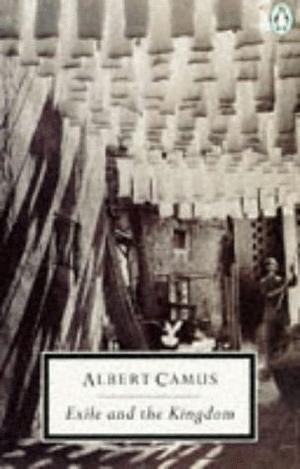 Exile and the Kingdom by Albert Camus