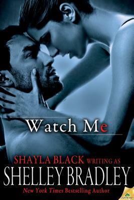 Watch Me by Shelley Bradley