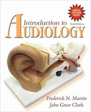 Introduction to Audiology [with CD-ROM] by Frederick N. Martin