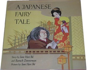 A Japanese Fairy Tale by Baruch Zimmerman, Jane Hori Ike