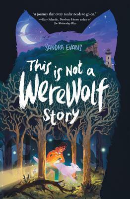 This Is Not a Werewolf Story by Sandra Evans