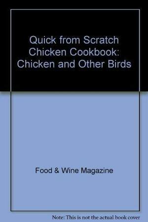 Quick From Scratch Chicken Cookbook by Food &amp; Wine Magazine