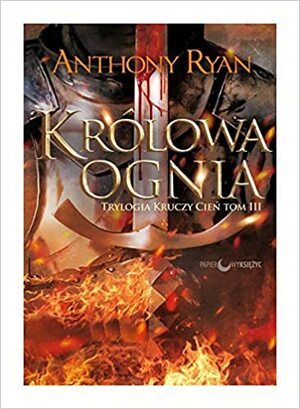 Królowa Ognia by Anthony Ryan