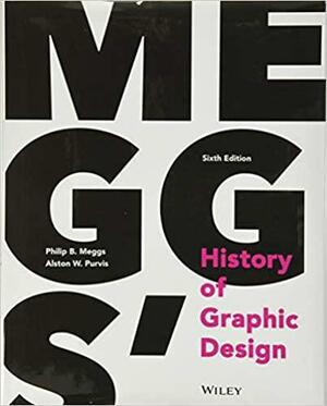 Meggs' History of Graphic Design by Philip B. Meggs