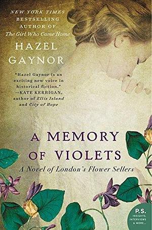 A Memory Of Violets: A Novel Of London's Flower Sellers by Hazel Gaynor, Hazel Gaynor