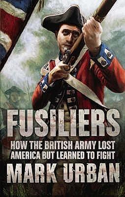 FUSILIERS by Mark Urban, Mark Urban