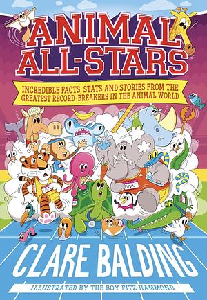 Animal All-Stars: Incredible Animal Facts for Kids by Clare Balding