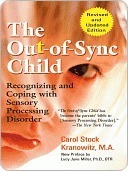The Out-of-Sync Child: Recognizing and Coping with Sensory Processing Disorder by Carol Stock Kranowitz, Lucy Jane Miller