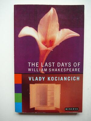 The Last Days of William Shakespeare: A Novel by Vlady Kociancich, Margaret Jull Costa