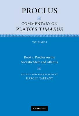 Proclus: Commentary on Plato's Timaeus: Volume 1, Book 1: Proclus on the Socratic State and Atlantis by Proclus