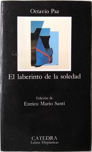 El laberinto de la soledad by Octavio Paz