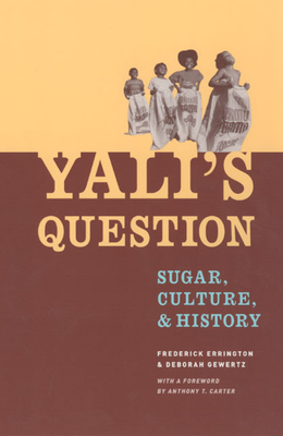 Yali's Question: Sugar, Culture, and History by Deborah Gewertz, Frederick Errington