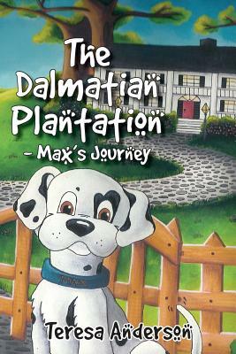 The Dalmatian Plantation by Teresa Anderson