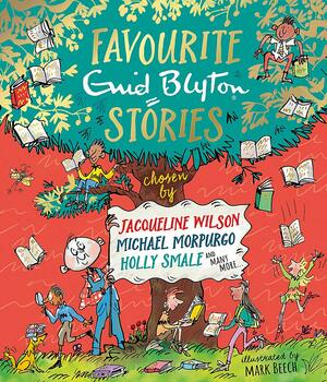 Favourite Enid Blyton Stories: chosen by Jacqueline Wilson, Michael Morpurgo, Holly Smale and many more... by Enid Blyton