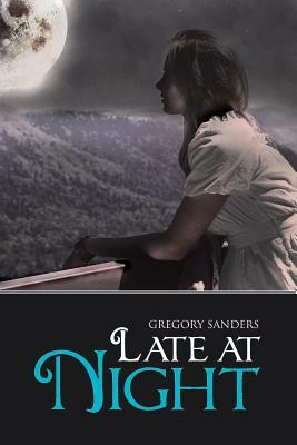 Late at Night by Gregory Sanders