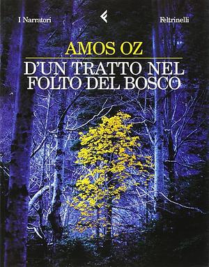 D'un tratto nel folto del bosco by Amos Oz