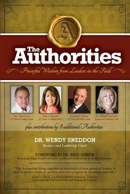 The Authorities - Dr. Wendy Sneddon: Powerful Wisdom from Leaders in the Field by Raymond Aaron, Marci Shimoff, John Gray
