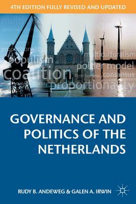Governance and Politics of the Netherlands by Rudy B. Andeweg, Galen A. Irwin