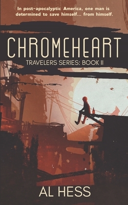 Chromeheart (Travelers Series: Book II) by Al Hess