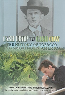 Cash Crop to Cash Cow: The History of Tobacco and Smoking in America by Mary Meinking