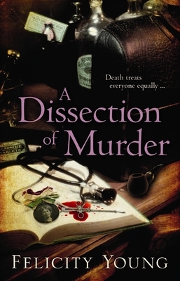 A Dissection of Murder by Felicity Young