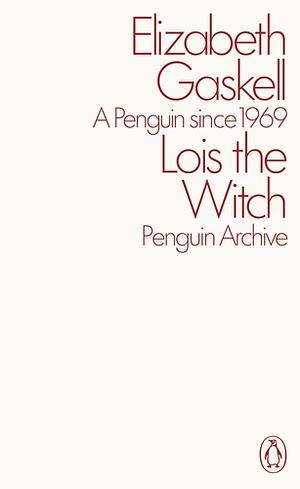 Lois the Witch by Elizabeth Gaskell