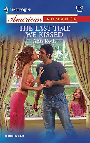 The Last Time We Kissed by Ann Roth
