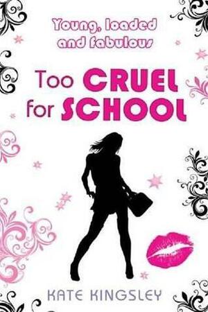 Too Cruel for School by Kate Kingsley