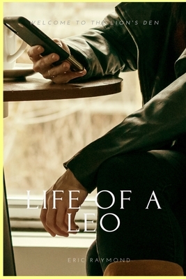 Life of a Leo by Eric Raymond
