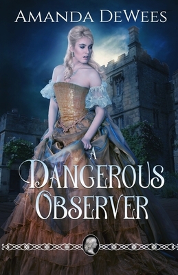 A Dangerous Observer by Amanda Dewees