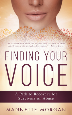 Finding Your Voice: A Path to Recovery for Survivors of Abuse by Mannette Morgan