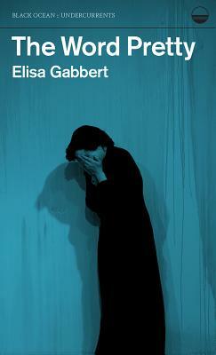 The Word Pretty by Elisa Gabbert