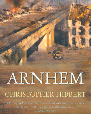 Arnhem by Christopher Hibbert