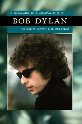 The Cambridge Companion to Bob Dylan by Kevin J.H. Dettmar