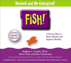 Fish!: A Remarkable Way to Boost Morale and Improve Results by John Christensen, Stephen C. Lundin, Harry Paul