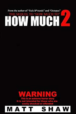 How Much 2: An Extreme Horror Novel (The Game) by Matt Shaw