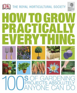 RHS How To Grow Practically Everything by Lia Leendertz, Zia Allaway
